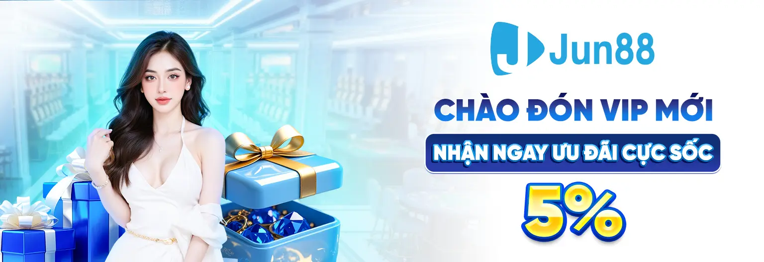 Ưu đãi Vip cho hội viên Jun88